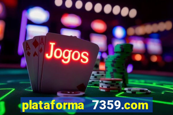 plataforma 7359.com é confiável